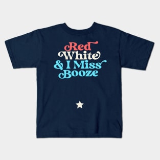 Red White and I Miss Booze Pregnant 4th of July Kids T-Shirt